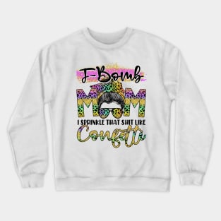 F-Bomb MOM I Sprinkle That Shit Like Confetti Leopard Pattern Crewneck Sweatshirt